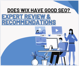 Does Wix Have Good SEO? Expert Review & Recommendations